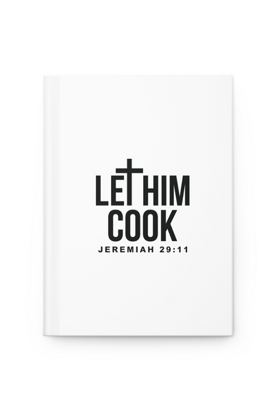 LET HIM COOK HARD COVER JOURNAL - Corporate Amerika Collection
